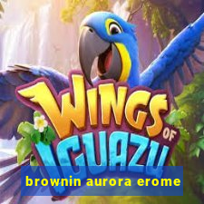 brownin aurora erome